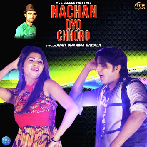 Nachan Dyo Chhoro - Amit Sharma Badala