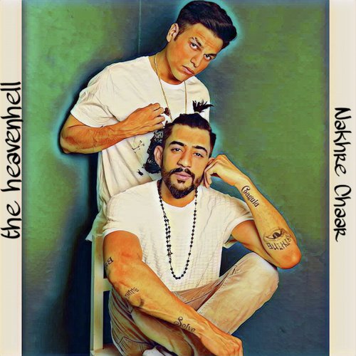 Nakhre Chaar - THE HEAVENHELL