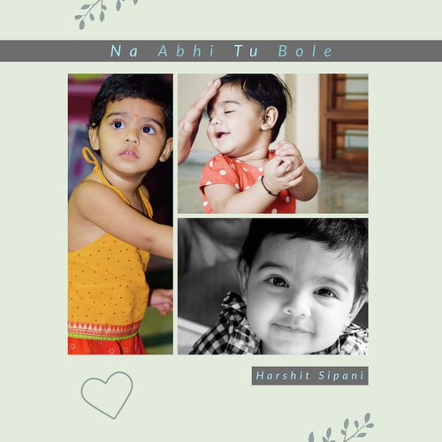 Na Abhi Tu Bole - Harshit Sipani