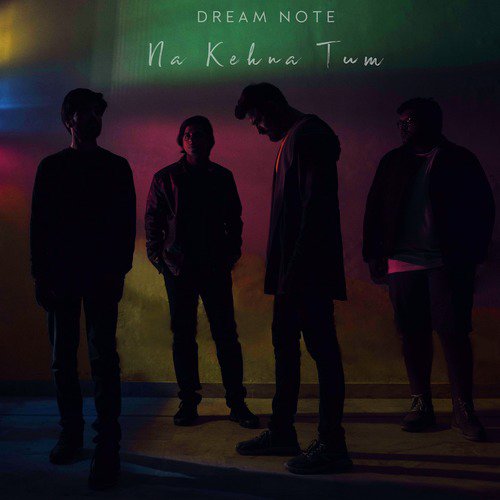 Na Kehna Tum - Dream Note