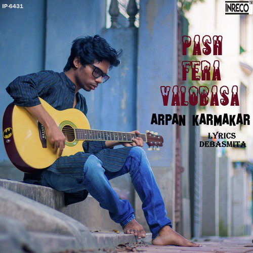 Pash Fera Valobasa - Arpan Karmakar