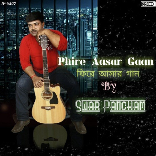 Phire Aasar Gaan - Swar Pancham