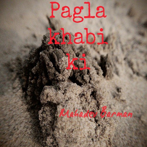 Pagla Khabi ki - Mahadev Barman