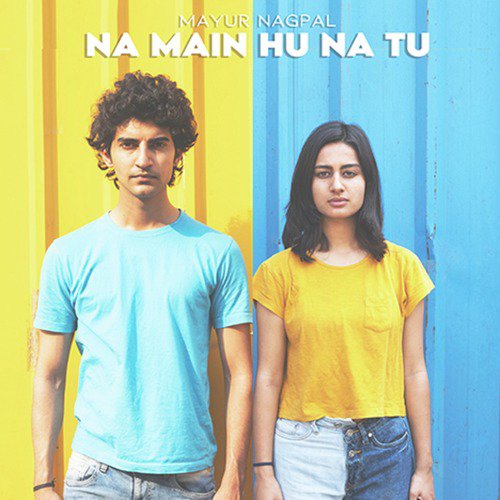 Na Mai Hu Na Tu - Mayur Nagpal