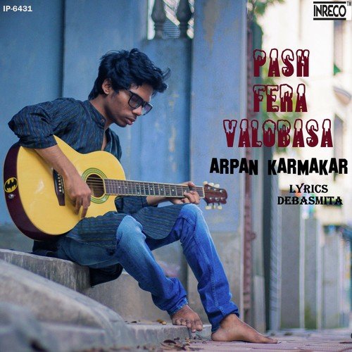 Pash Fera Valobasa - Arpan Karmakar