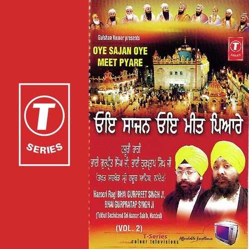 Oye Sajan Oye Meet Pyare - Bhai Gurpreet Singh Ji, Bhai Gurpratap Singh Ji