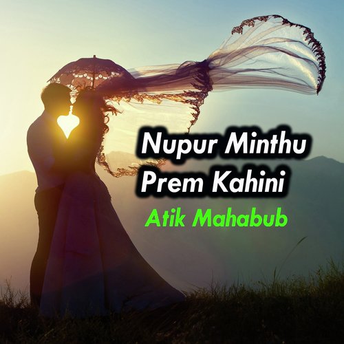 Nupur Minthu Prem Kahini - Atik Mahabub