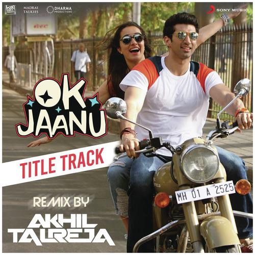 Ok Jaanu (Remix By DJ Akhil Talreja) From OK Jaanu - Srinidhi Venkatesh, A.R. Rahman, Dj Akhil Talreja
