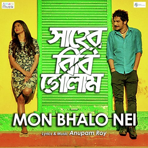 Mon Bhalo Nei (From Shaheb Bibi Golaam) - Anupam Roy