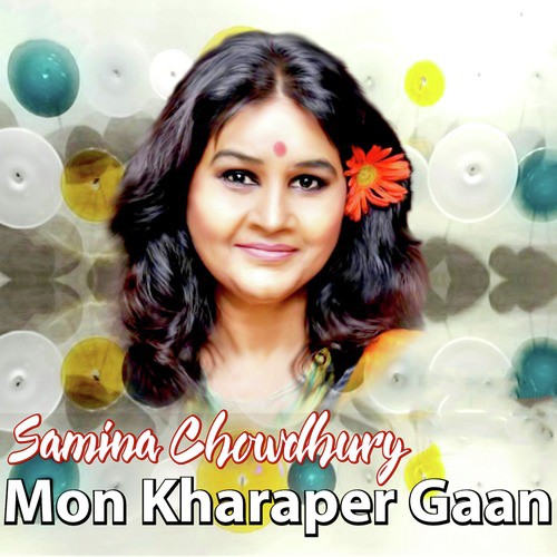 Mon Kharaper Gaan - Samina Chowdhury