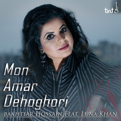 Mon Amar Dehoghori - Bakhtiar, Luna Khan