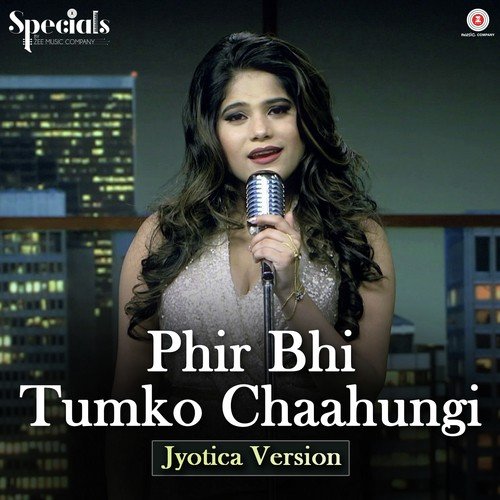 Phir Bhi Tumko Chaahungi   Jyotica Version - Dev Negi, Raaj Aashoo