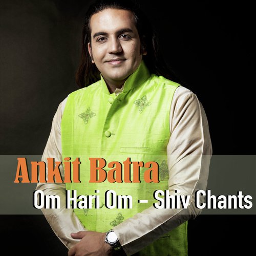 Om Hari Om   Shiv Chants - Ankit Batra