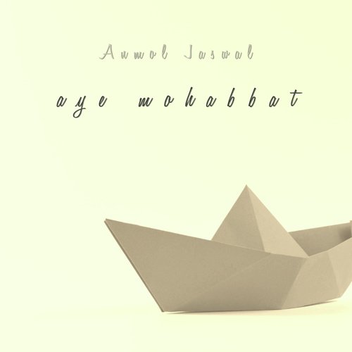 Aye Mohabbat - Anmol Jaswal