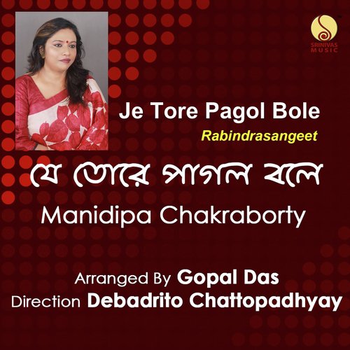 Je Tore Pagol Bole - Manidipa Chakraborty