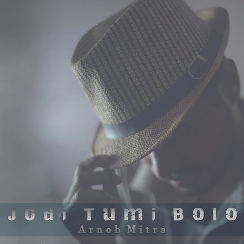 Jodi Tumi Bolo - Arnob Mitra