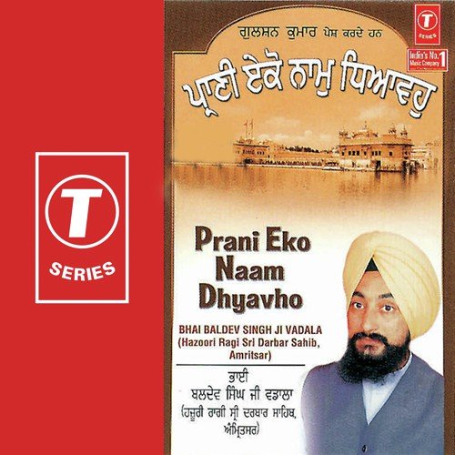 Prani Eko Naam Dhyavo - Bhai Baldev Singh Vadala