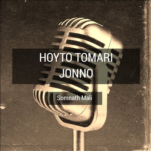 Hoyto Tomari Jonno - Somnath Mali