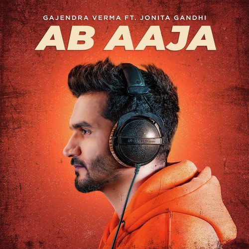Ab Aaja - Gajendra Verma, Jonita Gandhi