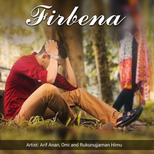 Firbena - Arif Anan, Omi, Rukunujjaman Himu
