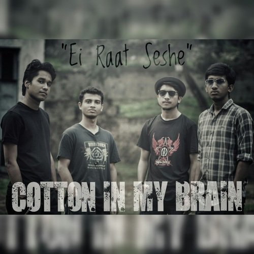 Ei Raat Seshe - Cotton In My Brain