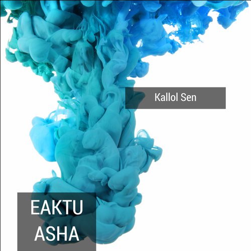 Eaktu Asha - Kallol Sen