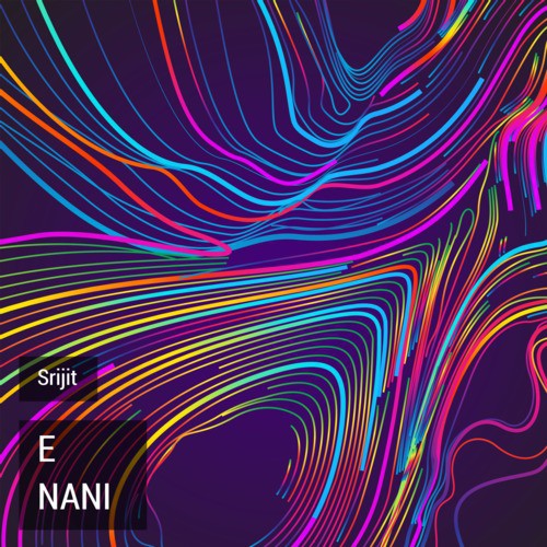 E Nani - Srijit