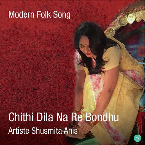 Chithi Dilanare Bondhu - Shusmita Anis