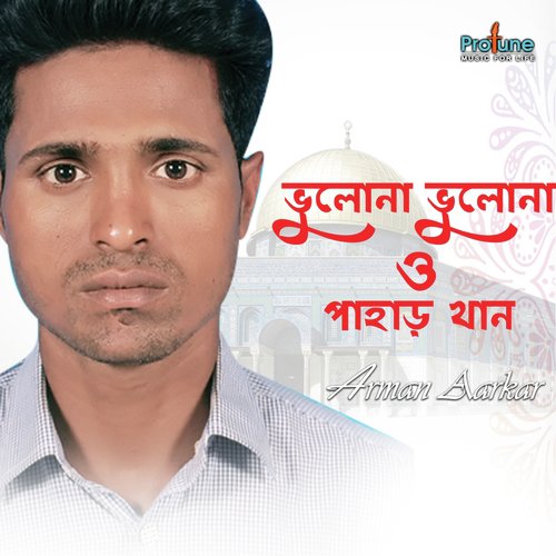 Bhulona Bhulona O Pahar Khan - Arman Sarkar