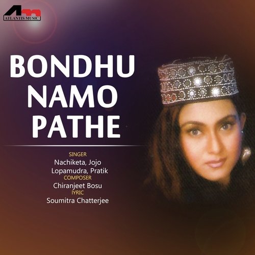 Bondhu Pathe Namo - Nachiketa Chakraborty, Jojo, Lopamudra, Pratik
