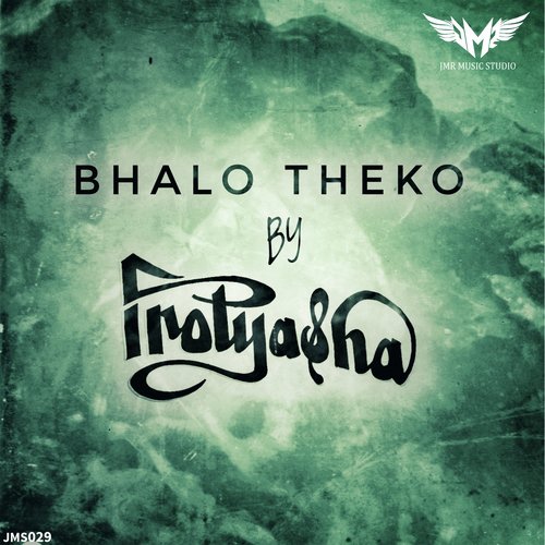 Bhalo Theko - Protyasha