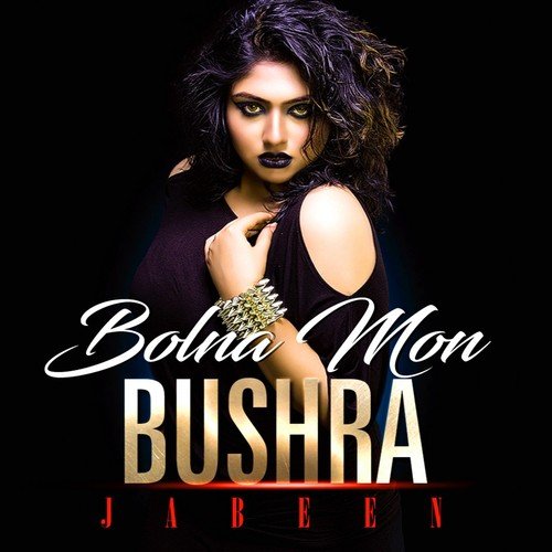 Bolna Mon - Bushra Jabeen