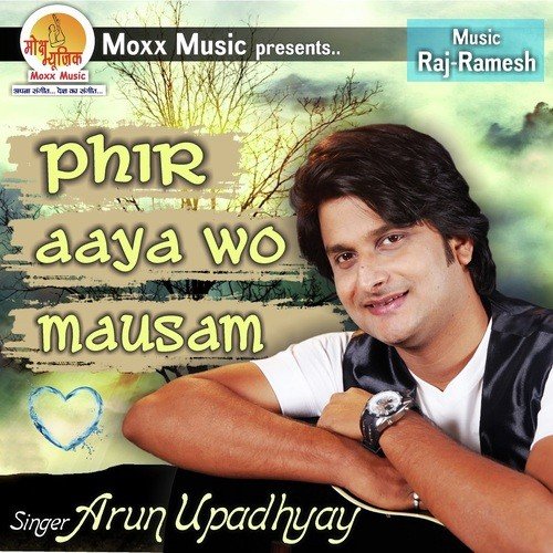Phir Aaya Wo Mausam - Arun Upadhyay