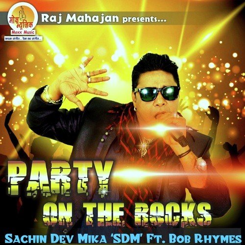 Party On The Rocks - Bob Rhymes, Sachin Dev Mika