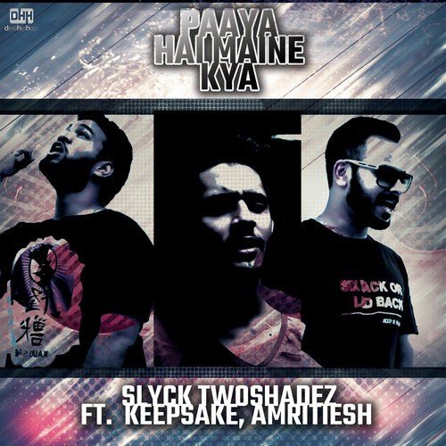 Paaya Hai Maine Kya (feat. Keepsake  Amritiesh) - Slyck Twoshadez, Keepsake, Amritiesh