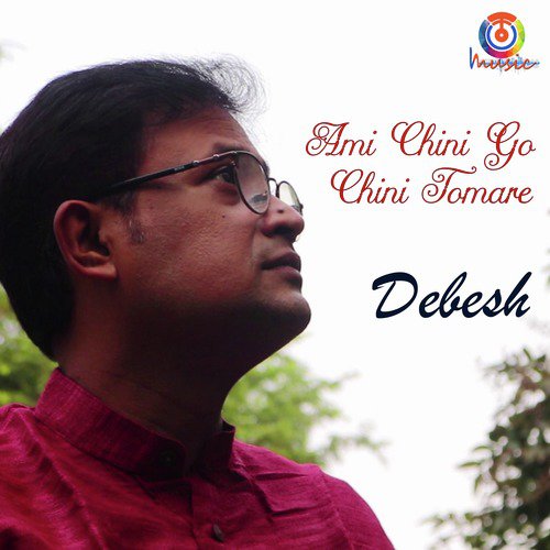 Ami Chini Go Chini Tomare - Debesh