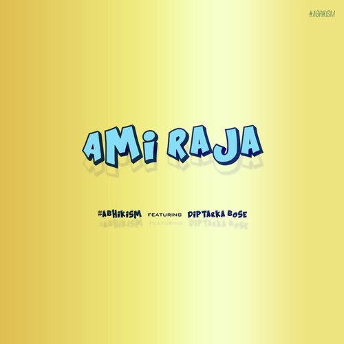 Ami Raja - abhikism, Diptarka Bose