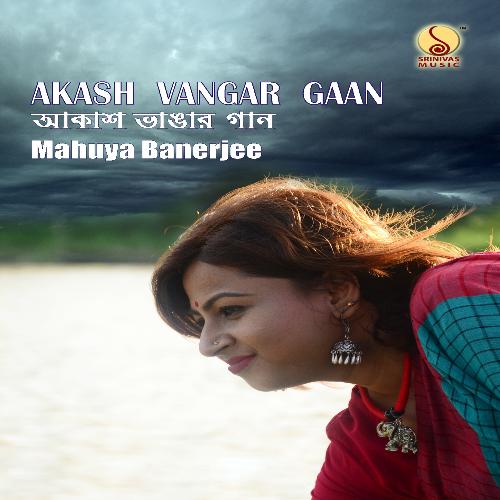 Akash Vangar Gaan - Mahuya Banerjee