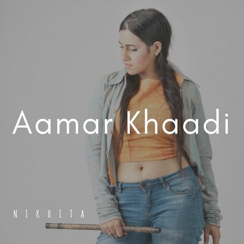 Aamar Khaadi - Nikhita Gandhi
