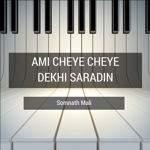 Ami Cheye Cheye Dekhi Saradin - Somnath Mali