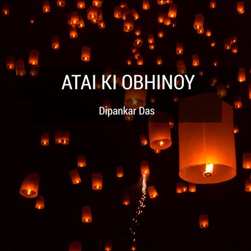 Atai Ki Obhinoy - Dipankar Das