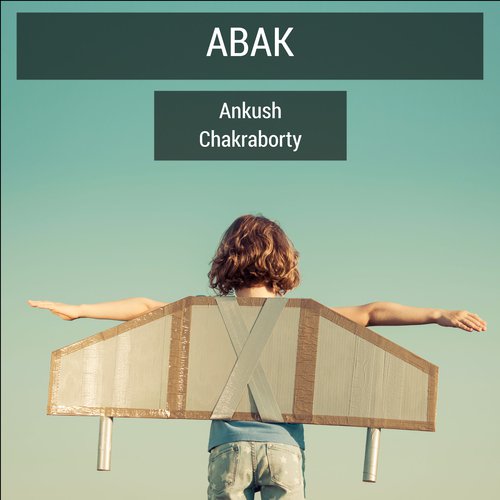 Abak - Ankush Chakraborty