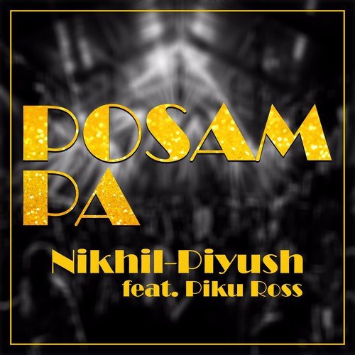 Posam Pa (feat. Piku Ross) - Nikhil-Piyush