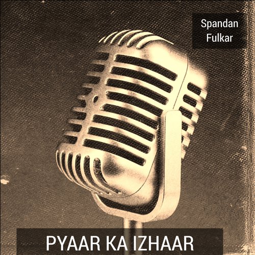 Pyaar Ka Izhaar - Spandan Fulkar