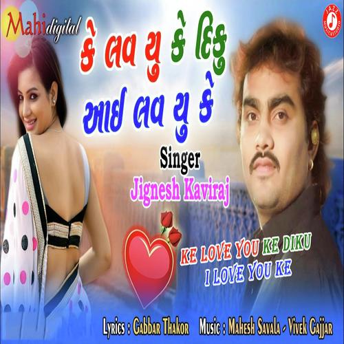 Ke Love You Ke Diku I Love You Ke - Jignesh Kaviraj