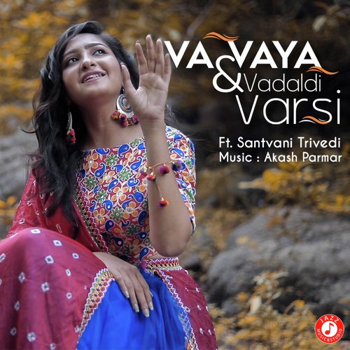 Vaa Vaya Ne Vadal  Vadaldi Varsi - Santvani Trivedi