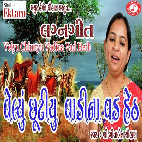 Velyu Re Chuti Vadi Na Vad Hethe - Gitaben Chauhan