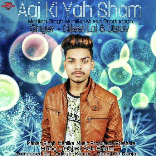 Aaj Ki Yah Sham - Diljeet Lal, Utsav, Diljeet Lal