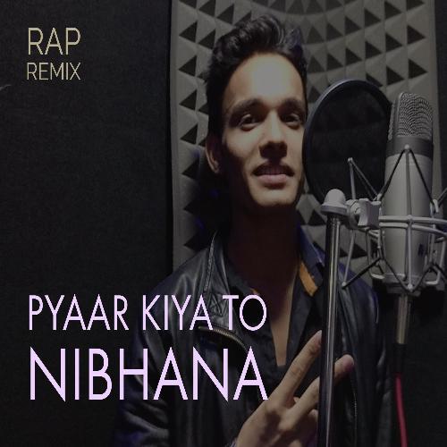 Pyaar Kiya to Nibhana (Rap Remix) - Amit Jha