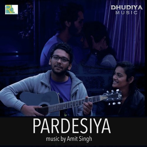 Pardesiya - Amit Singh